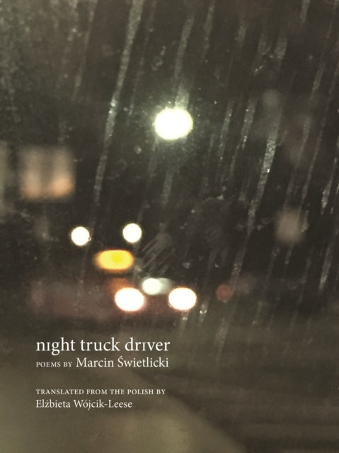 Book cover of: night truck driver. By: Marcin Świetlicki
