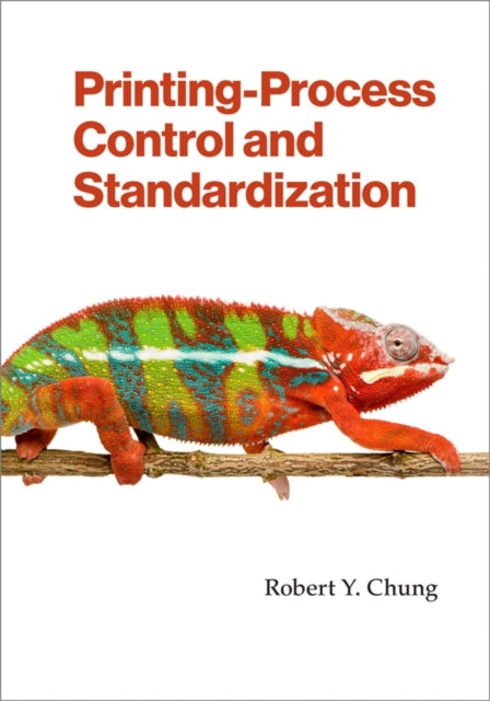 Book cover of: Printing-Process Control and Standardization. By: Robert Chung
