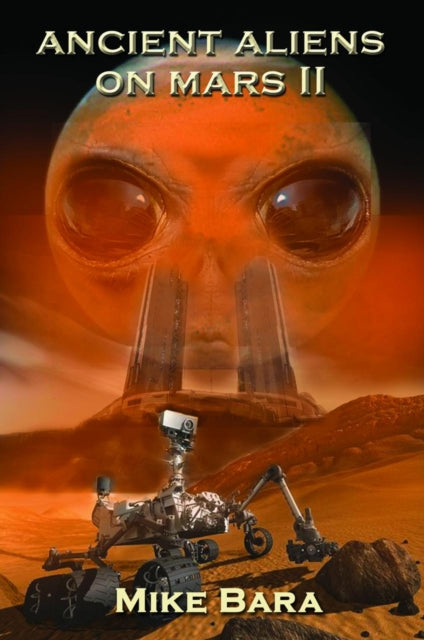 Book cover of: Ancient Aliens on Mars II. By: Mike Bara