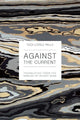 Book cover of: Against the Current. By: Tedi López Mills