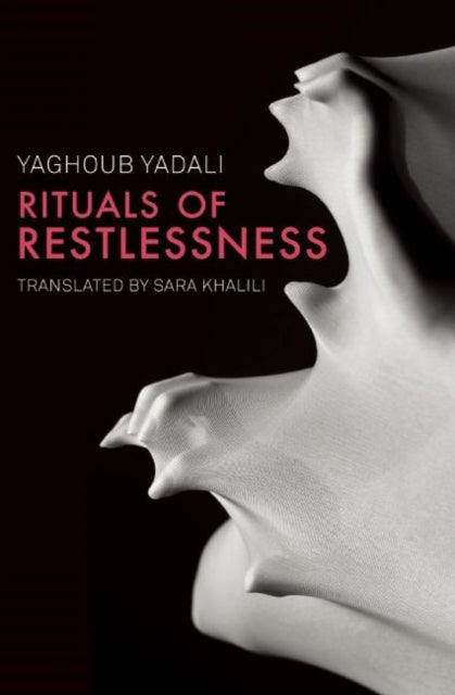 Book cover of: Rituals of Restlessness. By: Yaghoub Yadali