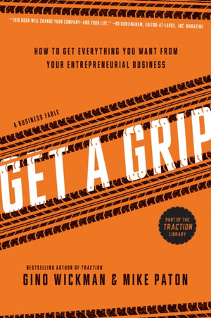 Get A Grip, How to Get Everything You Want from Your Entrepreneurial Business