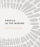 Book cover of: Fossils in the Making. By: Kristin George Bagdanov