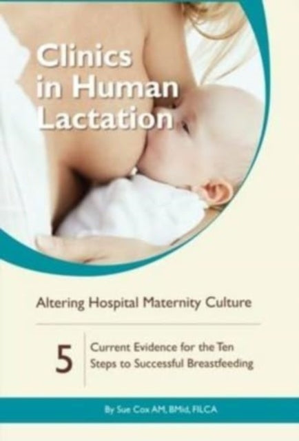 Book cover of: Clinics in Human Lactation: Altering Hospital Maternity Culture: v. 5