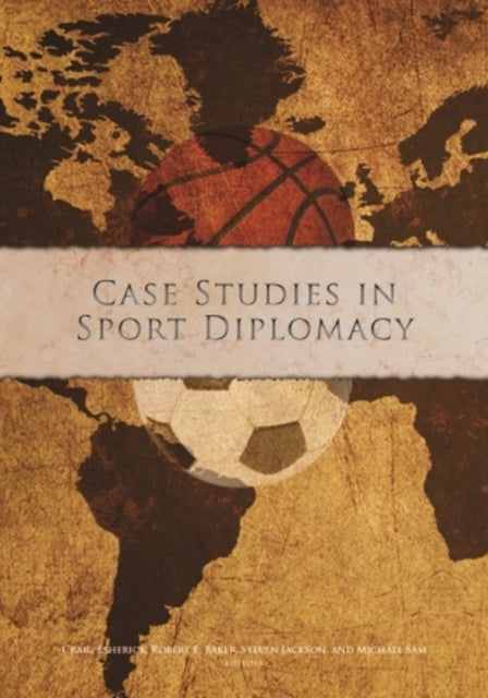 Book cover of: Case Studies in Sport Diplomacy. By: Craig Esherick