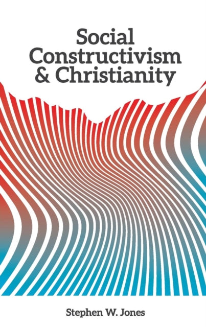 Book cover of: Social Constructivism and Christianity. By: Stephen W. Jones