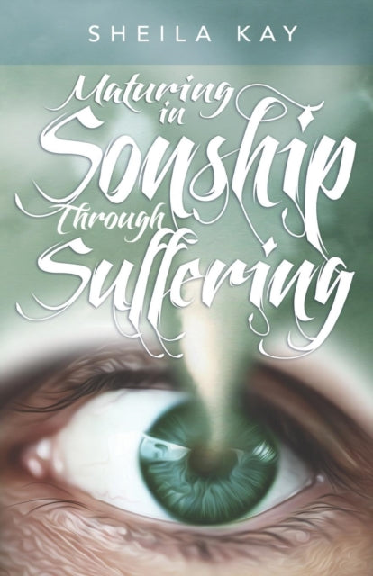Book cover of: Maturing in Sonship through Suffering