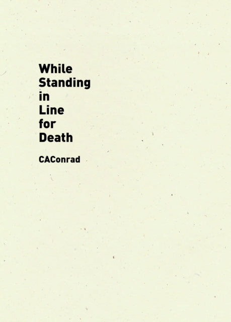 Book cover of: While Standing in Line for Death. By: C. A. Conrad