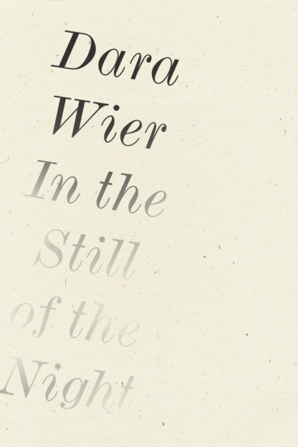 Book cover of: In the Still of the Night. By: Dara Wier