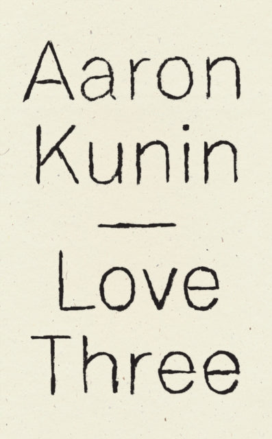 Book cover of: Love Three. By: Aaron Kunin