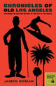 Book cover of: Chronicles of Old Los Angeles. By: James Roman