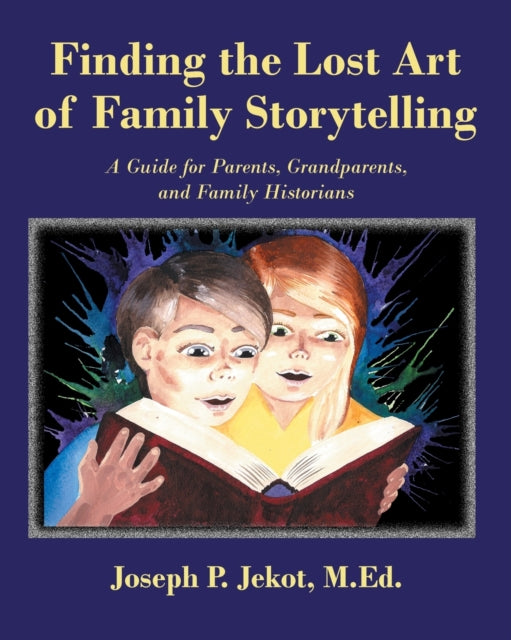 Book cover of: Finding the Lost Art of Family Storytelling