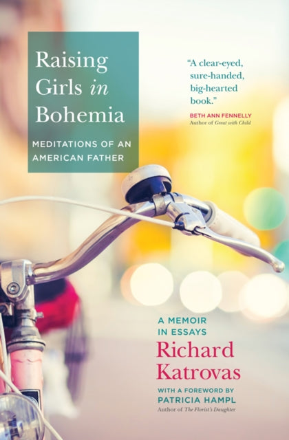 Book cover of: Raising Girls in Bohemia: Meditations of an American Father