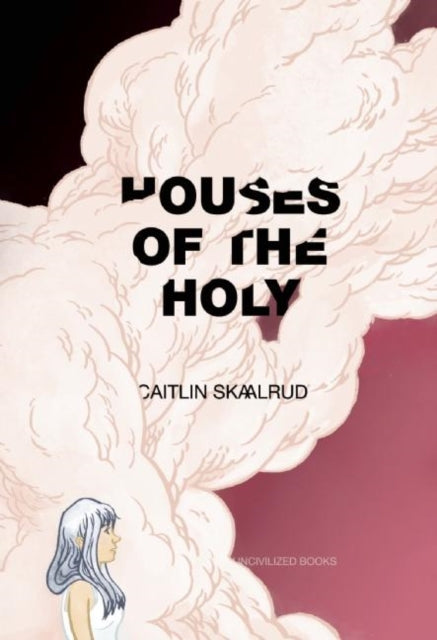 Book cover of: Houses of the Holy. By: Caitlin Skaalrud