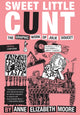 Book cover of: Sweet Little Cunt. By: Anne Elizabeth Moore