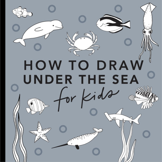 Book cover of: Under the Sea: How to Draw Books for Kids. By: Alli Koch