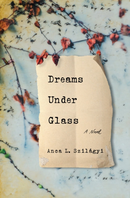 Book cover of: Dreams Under Glass. By: Anca Szilágyi