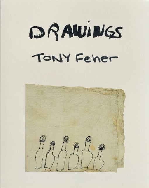 Book cover of: Tony Feher: Drawings. By: Tony Feher