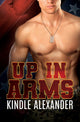 Book cover of: Up In Arms. By: Kindle Alexander