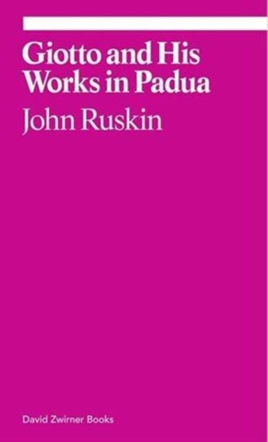 Book cover of: Giotto and His Works in Padua. By: John Ruskin