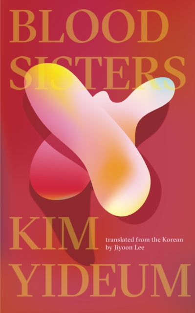 Book cover of: Blood Sisters. By: Kim Yideum