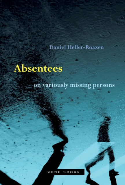 Book cover of: Absentees – On Variously Missing Persons. By: Daniel Heller-Roazen