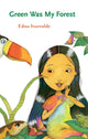 Book cover of: Green Was My Forest. By: Edna Iturralde