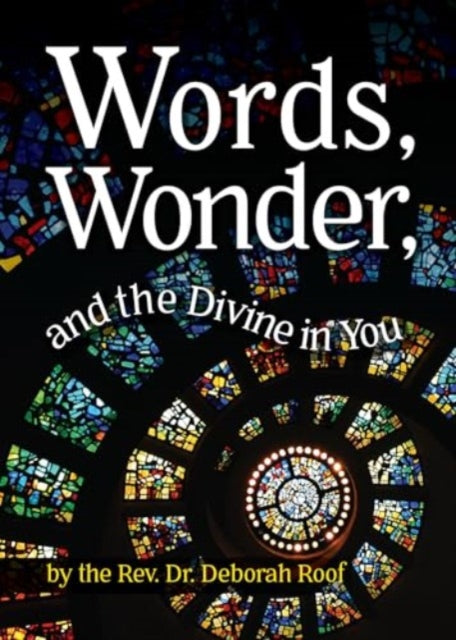 Book cover of: Words, Wonder, and the Divine in You. By: Deborah Roof