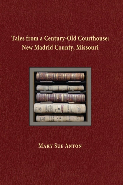 Book cover of: Tales of a Century-Old Courthouse. By: Mary Sue Anton