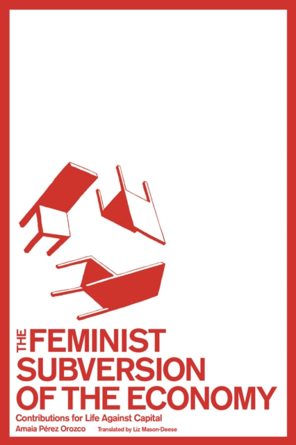 Book cover of: Feminist Subversion of the Economy. By: Amaia Pérez Orozco