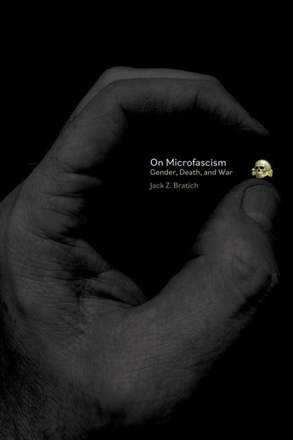 Book cover of: On Microfascism. By: Jack Z. Bratich