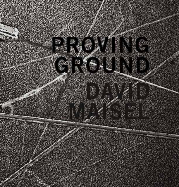 Book cover of: David Maisel: Proving Ground. By: David Maisel