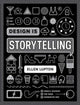 Book cover of: Design is Storytelling. By: Ellen Lupton
