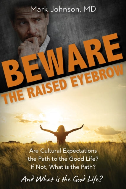 Book cover of: Beware the Raised Eyebrow. By: Dr. Mark Johnson MD