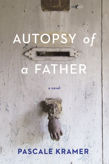 Book cover of: Autopsy of a Father. By: Pascale Kramer
