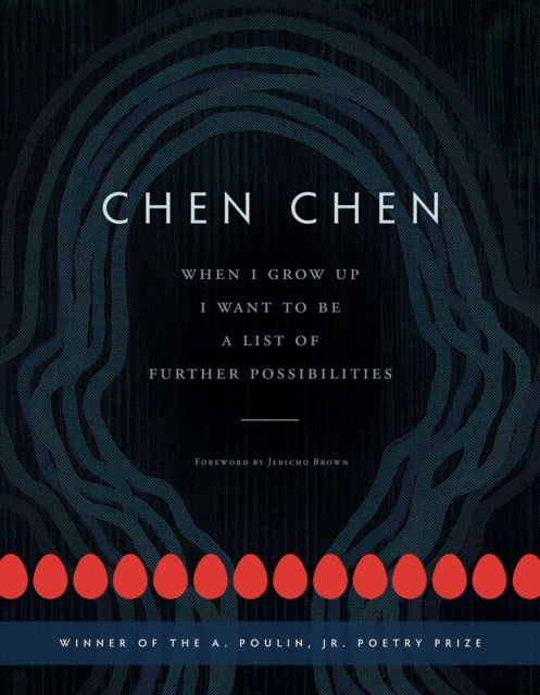 Book cover of: When I Grow Up I Want to Be a List of Further Possibilities. By: Chen Chen