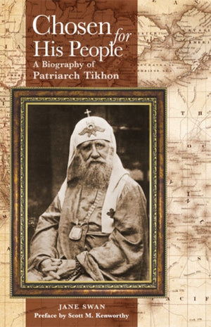 Chosen for His People, A Biography of Patriarch Tikhon