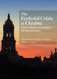 Ecclesial Crisis in Ukraine, and its Solution According to the Sacred Canons 9781942699415 His Eminence Metropolitan of Kykkos and Tylliria Nikiforos