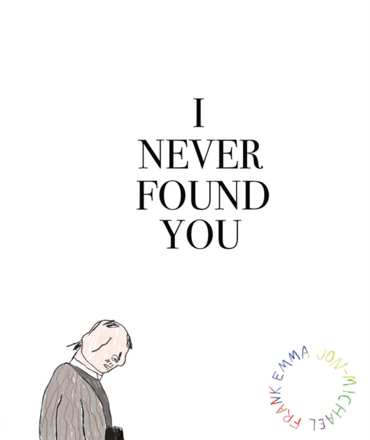 Book cover of: I Never Found You. By: Jon-Michael Frank