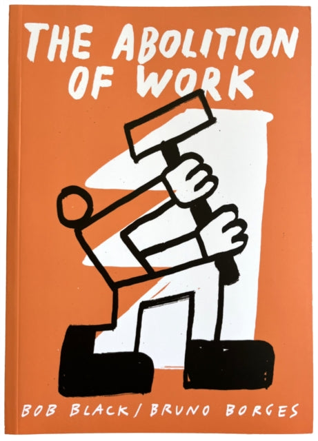 Book cover of: Abolition Of Work. By: Bob Black