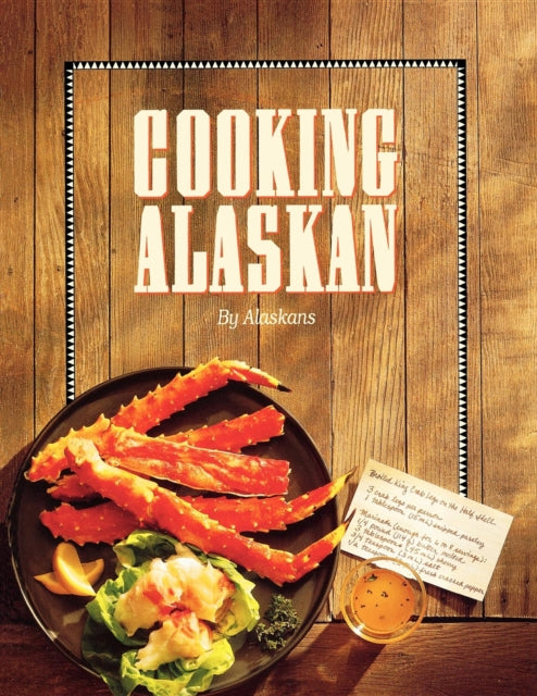 Book cover of: Cooking Alaskan. By: Alaskans