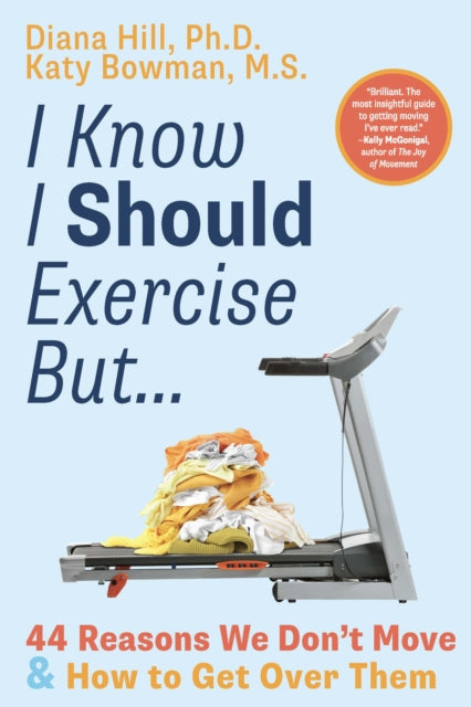 Book cover of: I Know I Should Exercise, But.... By: Diana Hill PhD