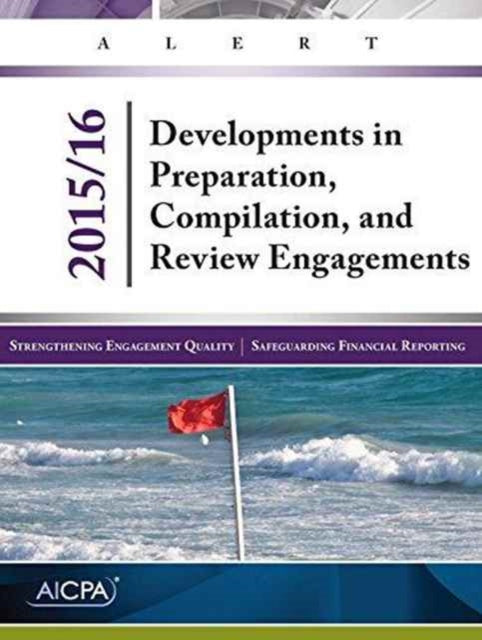 Book cover of: Developments in Preparation, Compilation, and Review Engagements, 2015/16. By: American Institute of Certified Public Accountants Staff