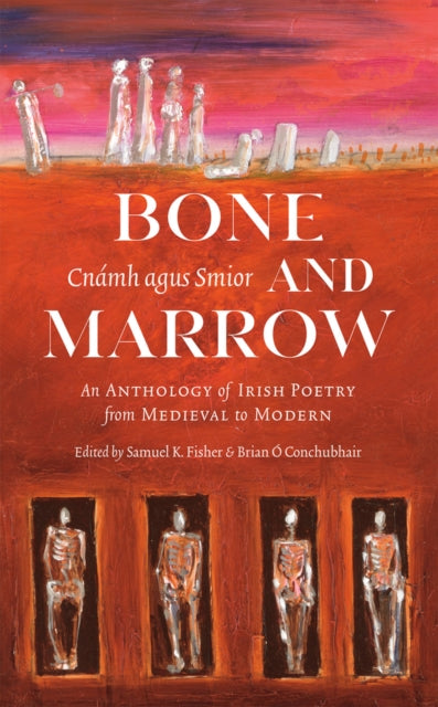 Book cover of: Bone and Marrow/Cnamh agus Smior. By: Brian Ó Conchubhair