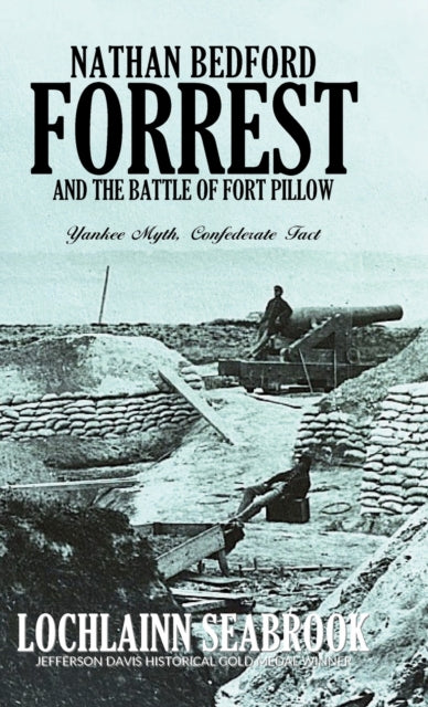 Book cover of: Nathan Bedford Forrest and the Battle of Fort Pillow