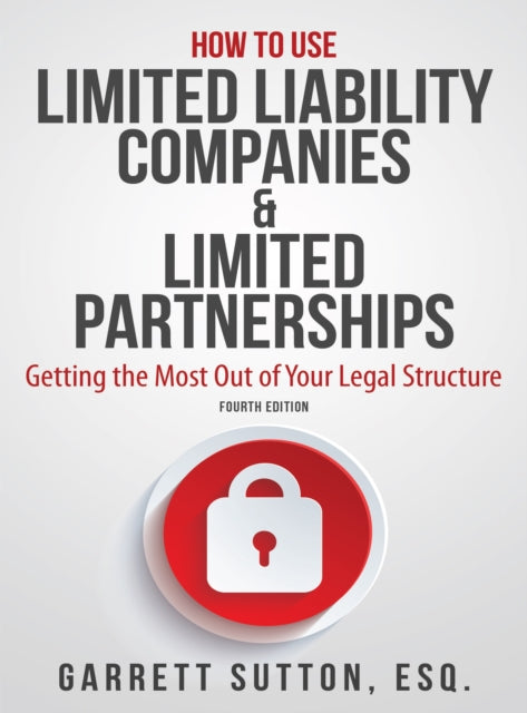 Book cover of: How to Use Limited Liability Companies & Limited Partnerships. By: Garrett Sutton