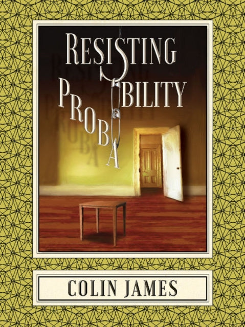 Book cover of: Resisting Probability. By: James, Colin