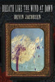 Book cover of: Breath Like the Wind at Dawn. By: Devin Jacobsen