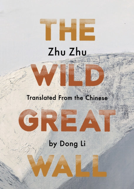 Book cover of: Wild Great Wall. By: Zhu Zhu