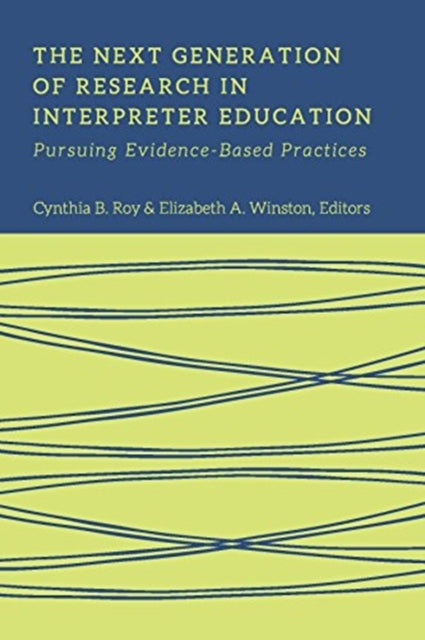 Book cover of: Next Generation of Research in Interpreter Education – Pursuing Evidence–Based Practices